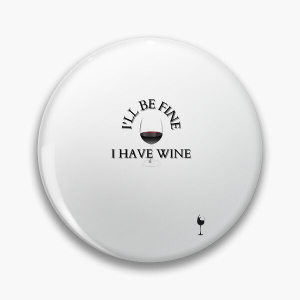 Item preview, I'll Be Fine, I have Wine designed and sold by Yesmalady.