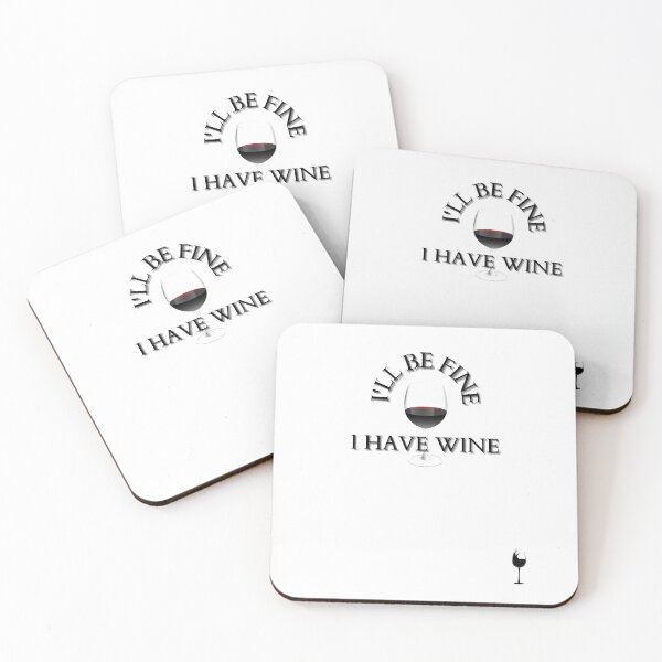 Item preview, I'll Be Fine, I have Wine designed and sold by Yesmalady.
