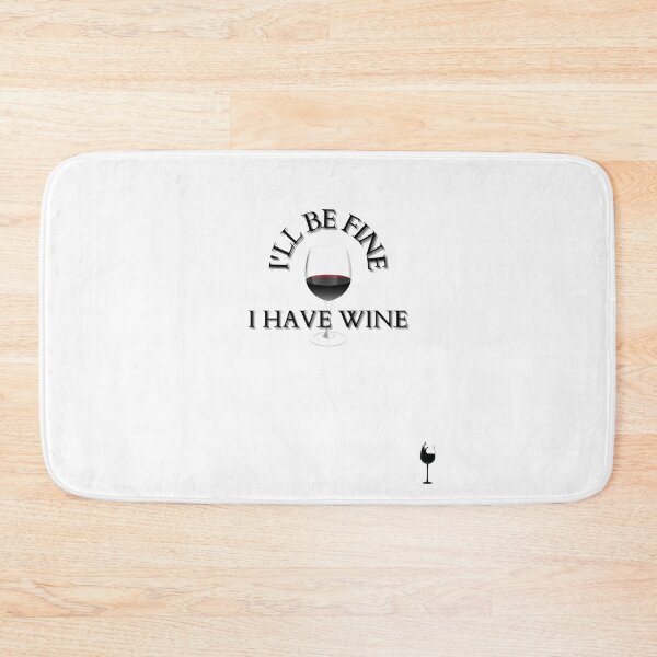 Item preview, I'll Be Fine, I have Wine designed and sold by Yesmalady.