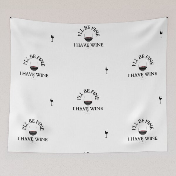 Item preview, I'll Be Fine, I have Wine designed and sold by Yesmalady.