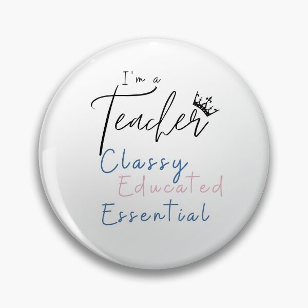 Item preview, I'm A Teacher Classy Educated Essential designed and sold by Ava Rozalinda.