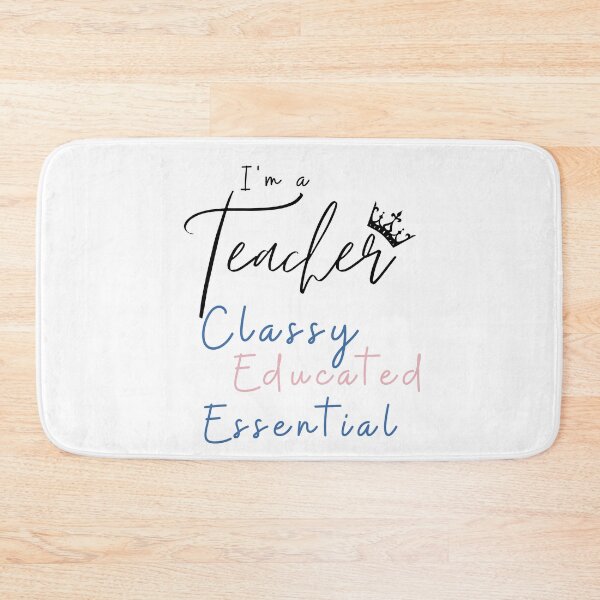 Item preview, I'm A Teacher Classy Educated Essential designed and sold by Ava Rozalinda.