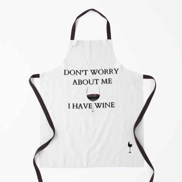 Item preview, Don't Worry About Me, I have Wine designed and sold by Yesmalady.