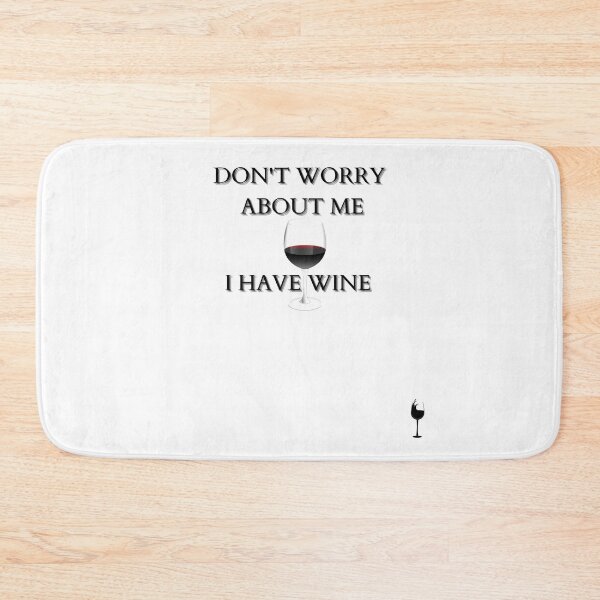 Item preview, Don't Worry About Me, I have Wine designed and sold by Yesmalady.