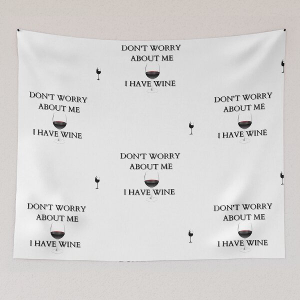 Item preview, Don't Worry About Me, I have Wine designed and sold by Yesmalady.