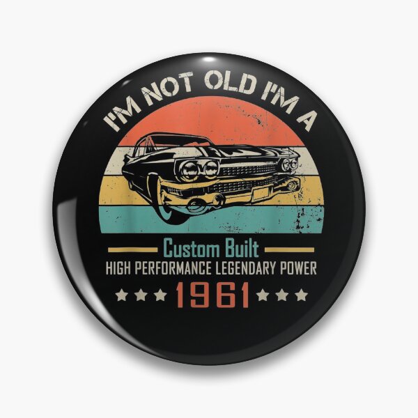 Item preview, I'm not Old I'm a Classic 1961 designed and sold by BanBay.
