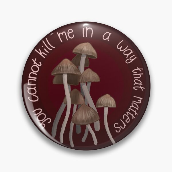 Item preview, "You Cannot Kill Me In A Way That Matters" Mushroom designed and sold by sketchetic.