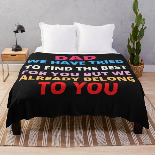 Item preview, Dad we have tried to find the best for you but we already belong to you designed and sold by jkulling.