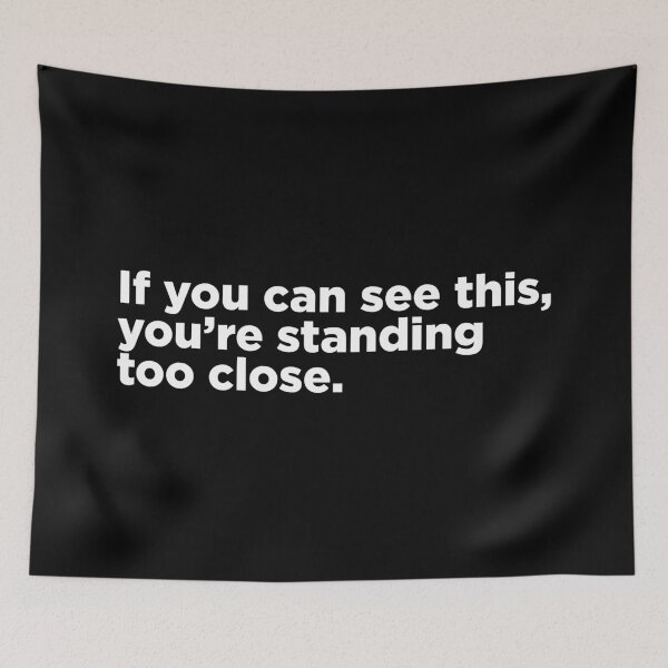 Item preview, You're Standing Too Close 2 designed and sold by Memefy.