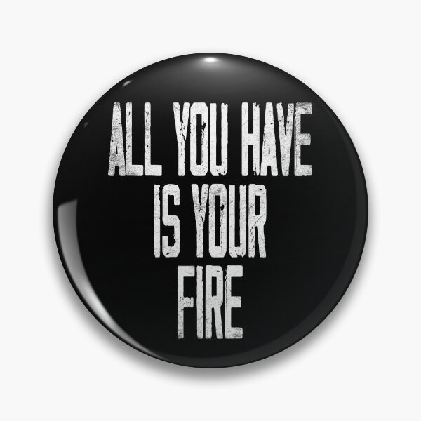 Artikelvorschau, all you have is your fire - Wisdom Quote Consciousness, Fire Within, Higher Self entworfen und verkauft von Raeolus.