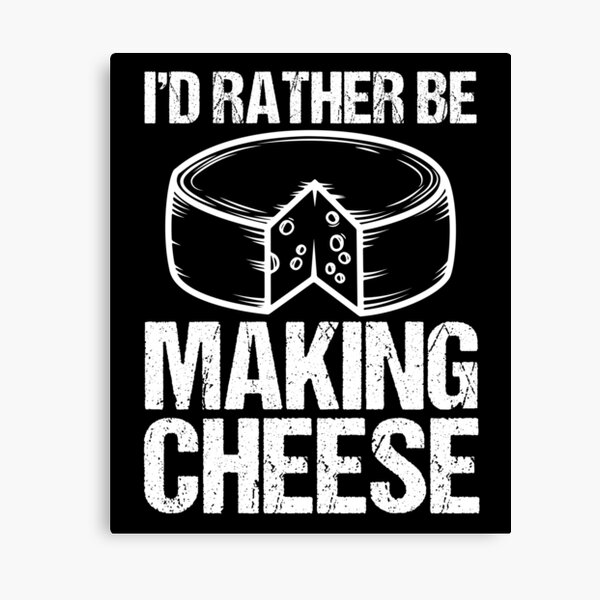 Item preview, I'D Rather Be Making Cheese Cheesemaking Cheese Lover designed and sold by Nessshirts.