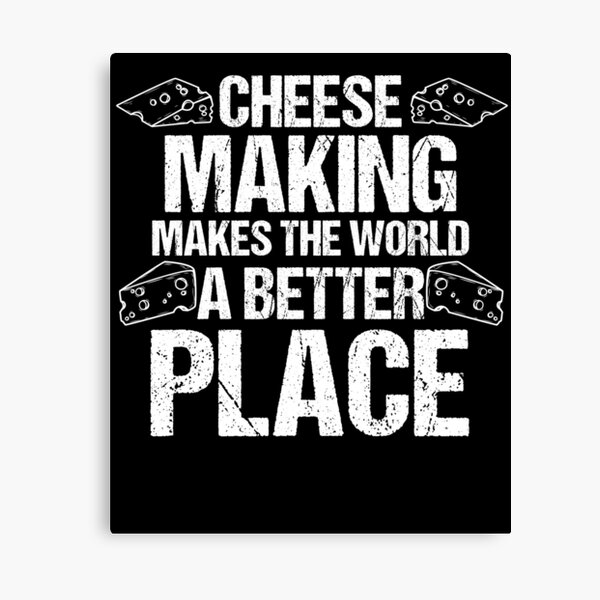 Item preview, Cheese Making Makes The World A Better Place Cheese Lover designed and sold by Nessshirts.