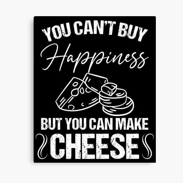 Item preview, You Can't Buy Happiness But You Can Make Cheese Cheesemaker designed and sold by Nessshirts.