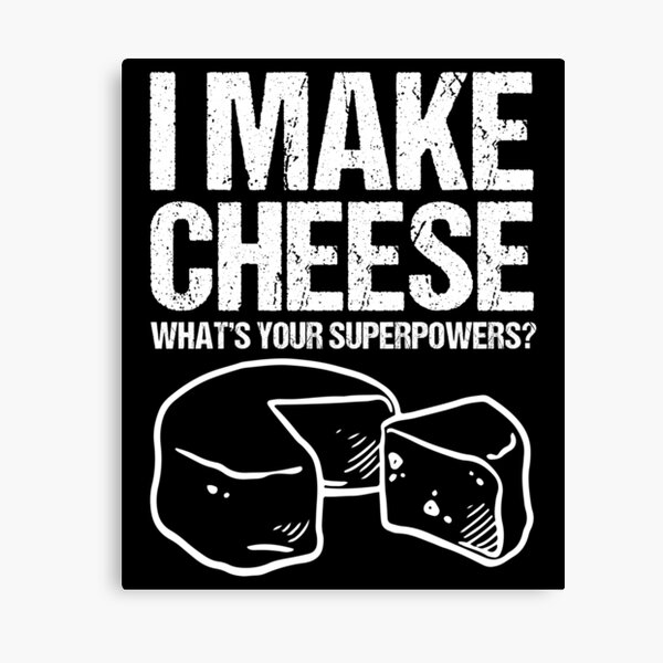 Item preview, I Make Cheese What's Your Superpowers? Cheese Making designed and sold by Nessshirts.