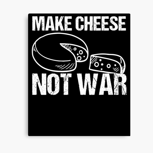 Item preview, Make Cheese Not War Cheese Making Cheesemaker Cheese Lover designed and sold by Nessshirts.