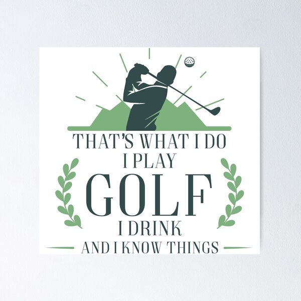 Artikelvorschau, Das ist, was ich tue, ich spiele Golf, ich trinke und ich weiß Dinge Grafik-T-Shirt entworfen und verkauft von Cooltees4u1.