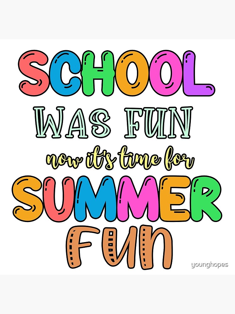 School Was Fun It's Time for Summer Fun- Last Day of School Poster