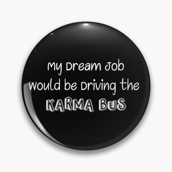 Item preview, My Dream Job Would Be Driving the Karma Bus designed and sold by Fiona-Lynn Designs.