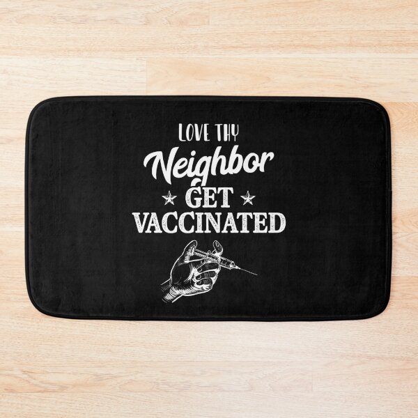 Item preview, Love Thy Neighbors Get Vaccinated Pro Vaccine designed and sold by Dressed For  Duty.