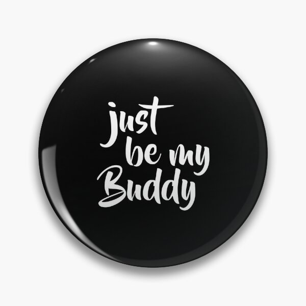 Item preview, Just Be My Buddy designed and sold by Tobias Langner.