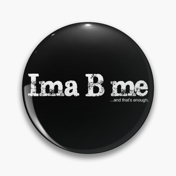 Item preview, Ima B me... designed and sold by shirtheadts.