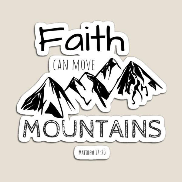 Faith Can Move Mountains Matthew 17:20 Christian Motivational Quote Magnet