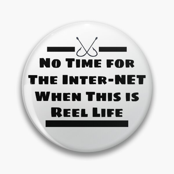Item preview, No Time For The Internet When This Is Reel Life designed and sold by LarrysDesigns.