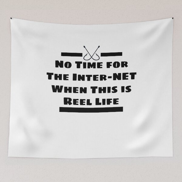 Item preview, No Time For The Internet When This Is Reel Life designed and sold by LarrysDesigns.