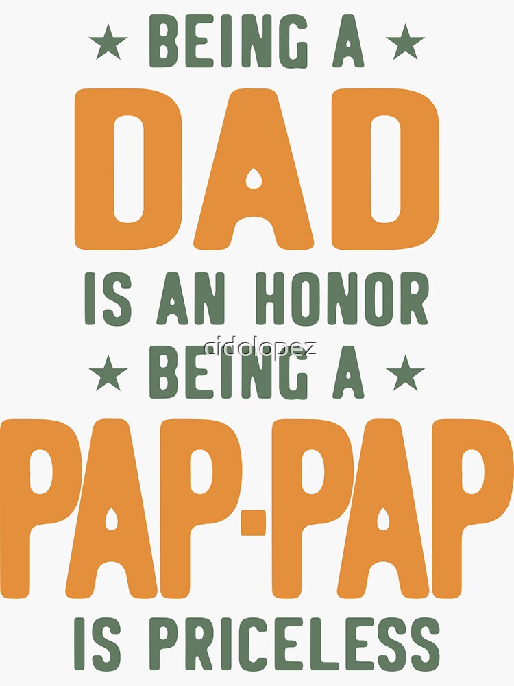 Being A Dad Is An Honor Being A Pap Pap Dad And Grandpa Sticker For Sale By Cidolopez 4117