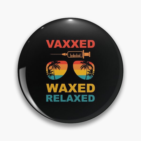 Item preview, Vaxxed Waxed Relaxed Pro Vaccine Get Vaccinated Vaccination designed and sold by Spaceshipsells.