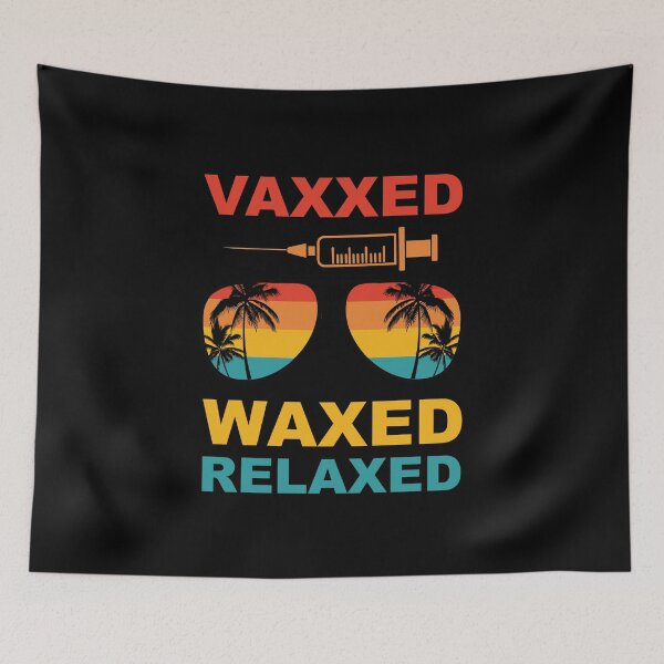 Item preview, Vaxxed Waxed Relaxed Pro Vaccine Get Vaccinated Vaccination designed and sold by Spaceshipsells.