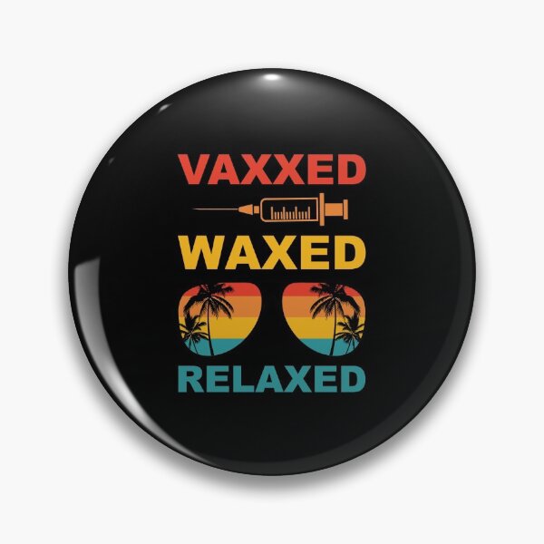 Item preview, Vaxxed Waxed Relaxed Pro Vaccine Get Vaccinated Vaccination designed and sold by Spaceshipsells.