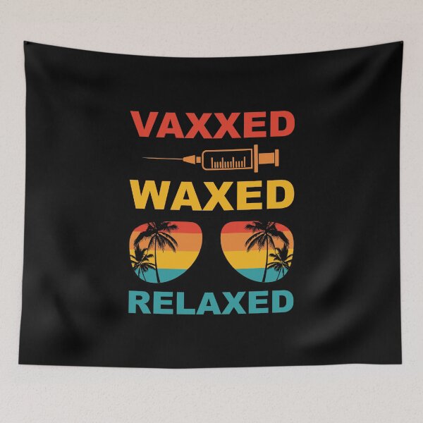 Item preview, Vaxxed Waxed Relaxed Pro Vaccine Get Vaccinated Vaccination designed and sold by Spaceshipsells.