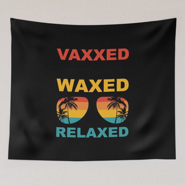 Item preview, Vaxxed Waxed Relaxed Pro Vaccine Get Vaccinated Vaccination designed and sold by Spaceshipsells.