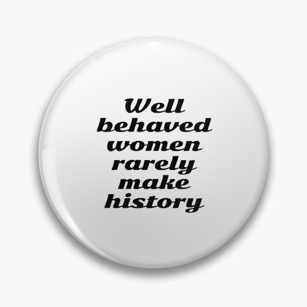 Item preview, Well behaved women rarely make history  designed and sold by Inspirationmotivation.