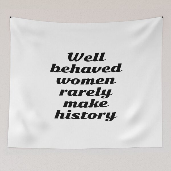 Item preview, Well behaved women rarely make history  designed and sold by Inspirationmotivation.