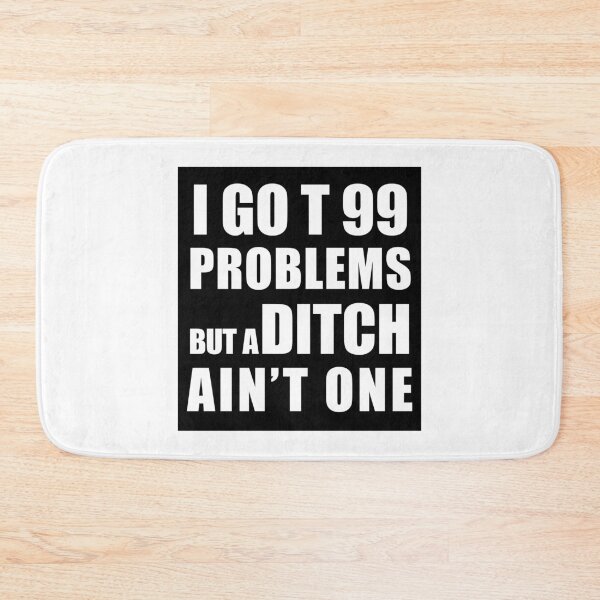 Item preview, I got 99 problems but a ditch ain't one designed and sold by estudio3e.