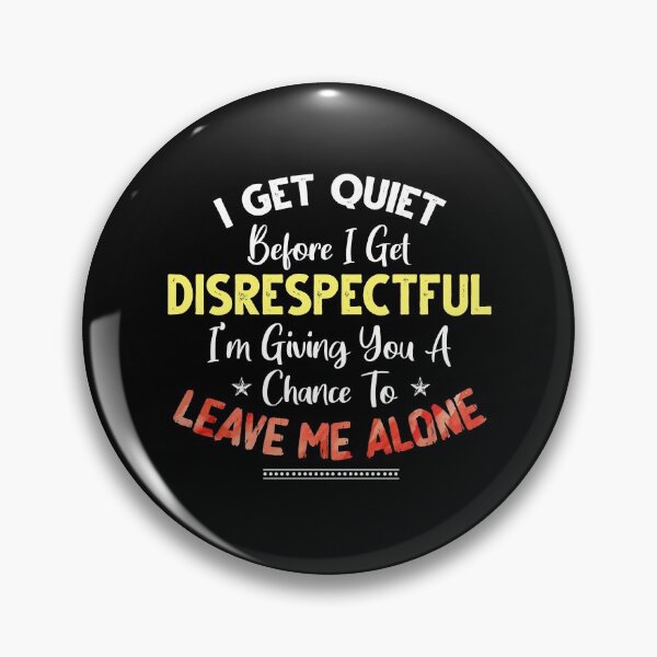 Item preview, I Get Quiet Before I Get Disrespectful I'm Giving A Chance designed and sold by Dressed For  Duty.