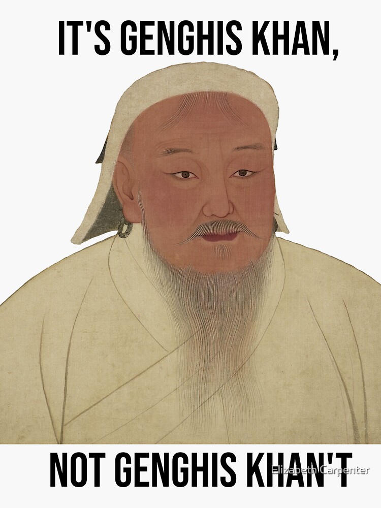 "It's Genghis Khan, not Genghis Khan't" Sticker for Sale by Elle