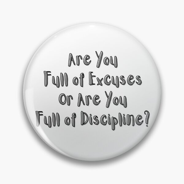 Item preview, Are You Full of Excuses or Are You Full of Discipline? designed and sold by ShaunSandhu.