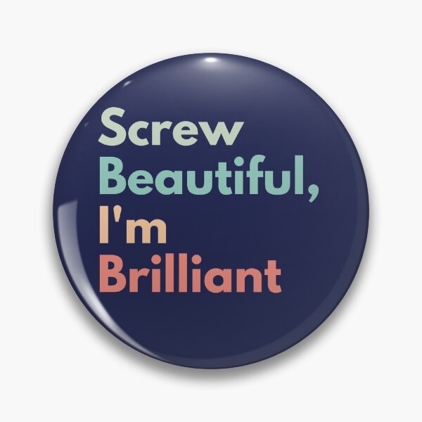 Item preview, Screw Beautiful, I'm Brilliant designed and sold by Everythingafter.
