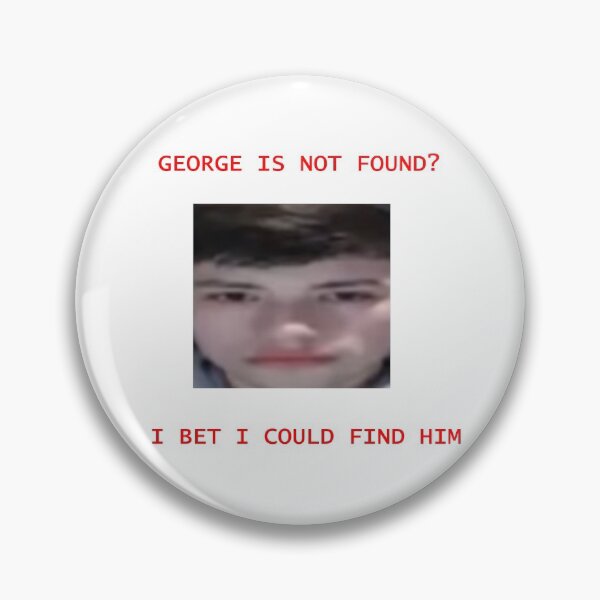 Item preview, george is not found? i could find him designed and sold by inthepee.