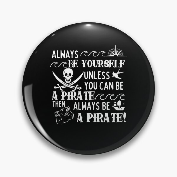 Item preview, Be Yourself Unless You Can Be A Pirate designed and sold by dr-tars.