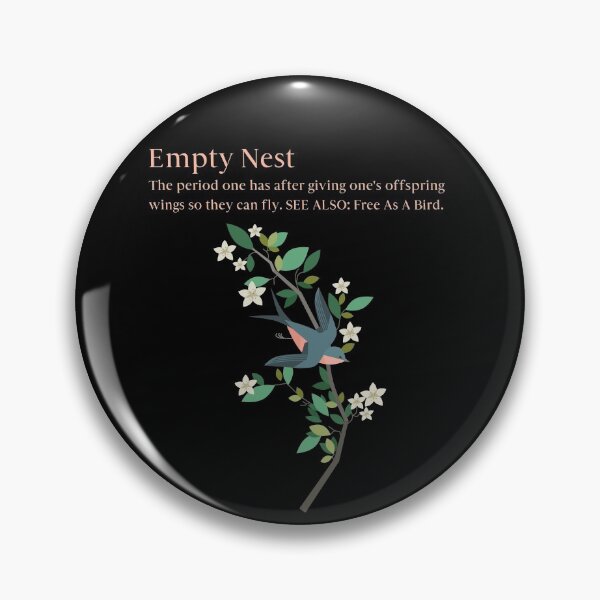 Item preview, Empty Nest - The period one has after giving one's offspring wings so they can fly. SEE ALSO: Free as a Bird Funny Empty Nester designed and sold by ShowMePrints.