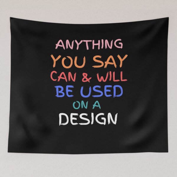 Item preview, Anything You Say Can And Will Be Used designed and sold by Zenith-capitis.