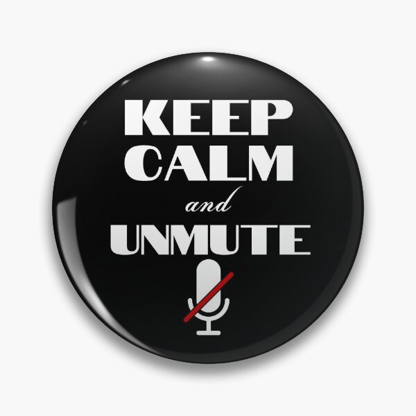 Item preview, Keep Calm and Unmute, you're on mute designed and sold by Six Deers.