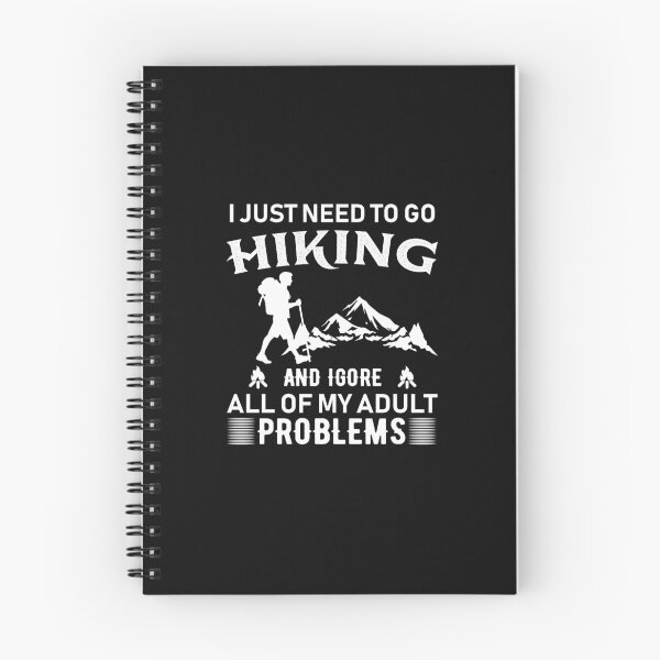Item preview, I just need to go hiking, and I ignore all of my adult problems designed and sold by SasKloset.