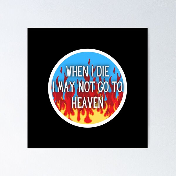 Item preview, When I Die I May Not Go To Heaven Cowboy designed and sold by CBCreations73.