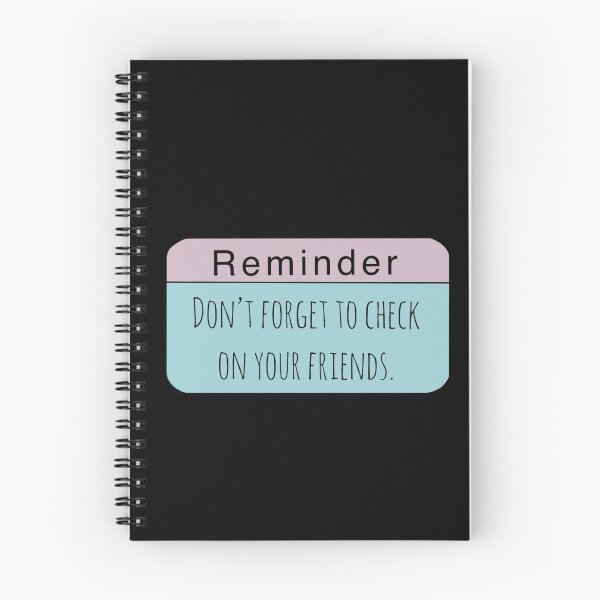 Item preview, Reminder - Don't Forget to Check on Your Friends designed and sold by kaylanettleton.