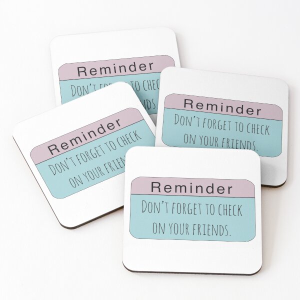 Item preview, Reminder - Don't Forget to Check on Your Friends designed and sold by kaylanettleton.